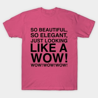 Beautiful Elegant Wow T-Shirt